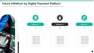 Future Initiatives By Digital Payment Platform Payment Processing Solution Provider