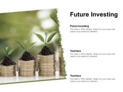 Future investing ppt powerpoint presentation inspiration samples cpb