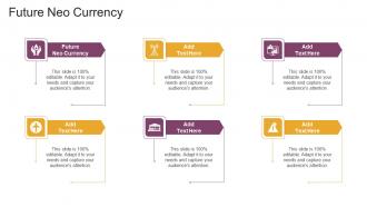 Future NEO Currency In Powerpoint And Google Slides Cpb