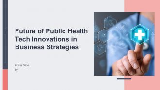 Future Of Public Health Tech Innovations In Business Strategies PPT Information ACP