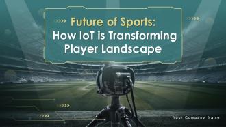 Future Of Sports How IoT Is Transforming Player Landscape Powerpoint Presentation Slides IoT CD