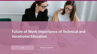 Future Of Work Importance Of Technical And Vocational Education PPT Example ACP