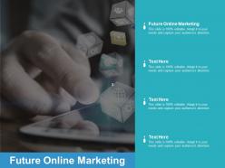 Future online marketing ppt powerpoint presentation summary slide download cpb