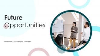 Future Opportunities Powerpoint Ppt Template Bundles