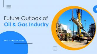 Future Outlook Of Oil And Gas Industry FIO MM