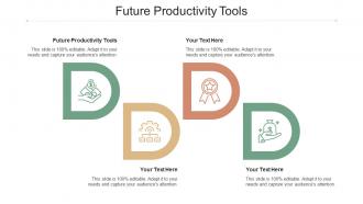 Future Productivity Tools Ppt Powerpoint Presentation Model Graphic Tips Cpb