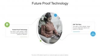 Future Proof Technology In Powerpoint And Google Slides Cpb