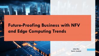 Future Proofing Business With NFV And Edge Computing Trends PPT Sample ACP