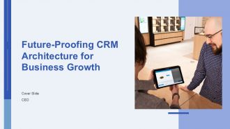 Future Proofing CRM Architecture For Business Growth PPT Outline AT Future Proofing CRM Architecture For Business Growth PPT Outline AT