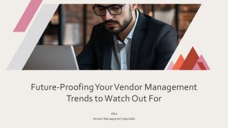Future Proofing Your Vendor Management Trends To Watch Out For PPT PowerPoint ST AI