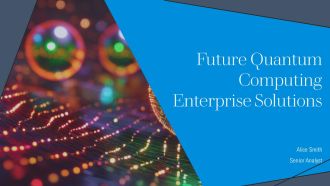 Future Quantum Computing Enterprise Solutions PPT Sample AT