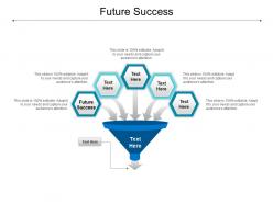 Future success ppt powerpoint presentation infographics master slide cpb