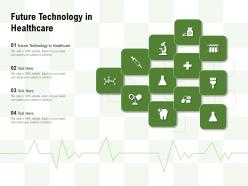 Future technology in healthcare ppt powerpoint presentation icon graphics