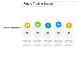 Future trading system ppt powerpoint presentation pictures example cpb