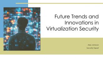 Future Trends And Innovations In Virtualization Security PPT Information ACP