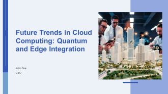 Future Trends In Cloud Computing Quantum And Edge Integration PPT PowerPoint AT