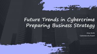 Future Trends In Cybercrime Preparing Business Strategy PPT Information ACP