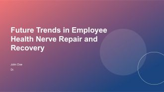 Future Trends In Employee Health Nerve Repair And Recovery PPT PowerPoint ACP