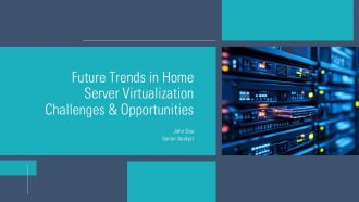 Future Trends In Home Server Virtualization Challenges And Opportunities PPT Information ACP