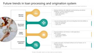 Future Trends In Loan Processing And Origination System