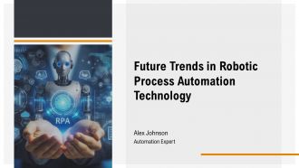 Future Trends In Robotic Process Automation Technology PPT Sample AT