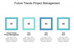 Future trends project management ppt powerpoint presentation styles sample cpb