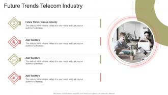 Future Trends Telecom Industry In Powerpoint And Google Slides Cpb