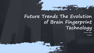 Future Trends The Evolution Of Brain Fingerprint Technology PPT Guidelines ACP