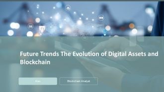 Future Trends The Evolution Of Digital Assets And Blockchain PPT Slides ACP