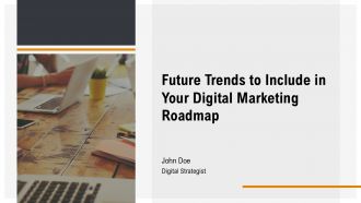 Future Trends To Include In Your Digital Marketing Roadmap PPT Presentation AT