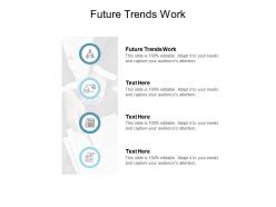 Future trends work ppt powerpoint presentation model picture cpb