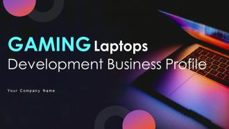 Gaming Laptops Development Business Profile Powerpoint Presentation Slides CP CD V