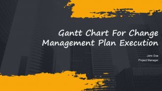 Gantt Chart For Change Management Plan Execution PPT Guidelines AT