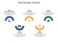 Gap strength analysis ppt powerpoint presentation infographics graphics pictures cpb