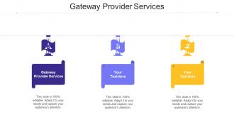 Gateway Provider Services Ppt Powerpoint Presentation Show Slide Cpb