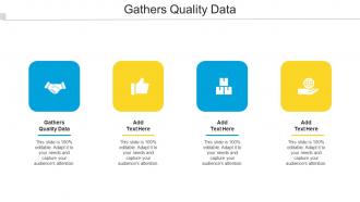 Gathers Quality Data In Powerpoint And Google Slides Cpb
