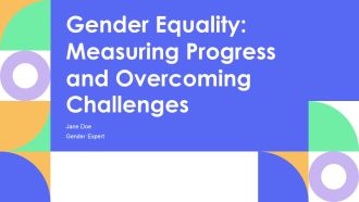 Gender Equality Measuring Progress And Overcoming Challenges PPT Graphics AT