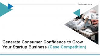 Generate consumer confidence to grow your startup business case competition complete deck