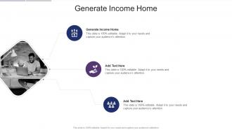 Generate Income Home In Powerpoint And Google Slides Cpb