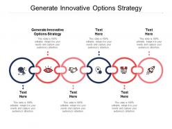 Generate innovative options strategy ppt powerpoint presentation summary slide cpb