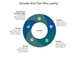 Generate short term wins leading ppt powerpoint presentation gallery layouts cpb