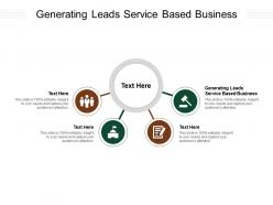 Generating leads service based business ppt powerpoint presentation layouts design ideas cpb