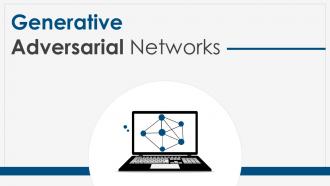Generative Adversarial Networks Powerpoint Ppt Template Bundles