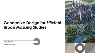 Generative Design For Efficient Urban Massing Studies PPT Structure AT