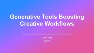 Generative Tools Boosting Creative Workflows PPT PowerPoint AT