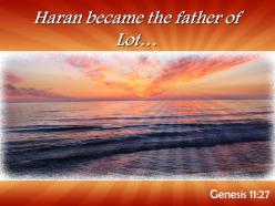 Genesis 11 27 haran became the father of lot powerpoint church sermon