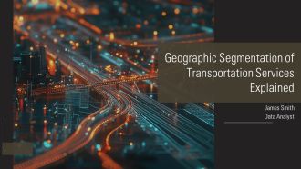 Geographic Segmentation Of Transportation Services Explained PPT Information AT