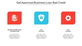 Get Approved Business Loan Bad Credit Ppt Powerpoint Presentation Outline Cpb