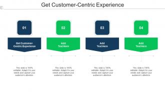 Get Customer Centric Experience Ppt Powerpoint Presentation Inspiration Portrait Cpb