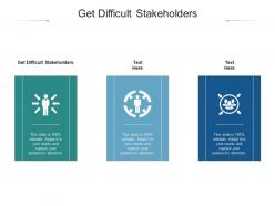 Get difficult stakeholders ppt powerpoint presentation slides example topics cpb